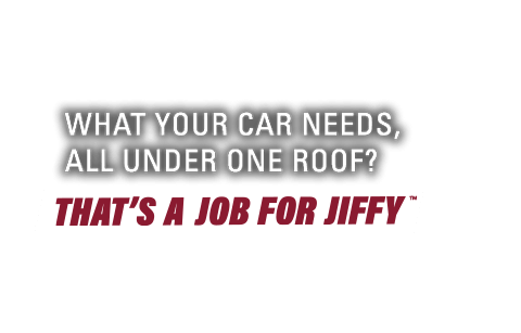 What your car needs, all under one roof? That's a job for jiffy